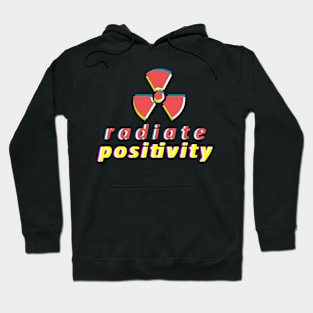 Radiate Positivity - A Symbol Of Radioactive Element Hoodie